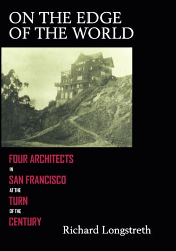 Imagen de archivo de On the Edge of the World: Four Architects in San Francisco at the Turn of the Century a la venta por HPB-Red