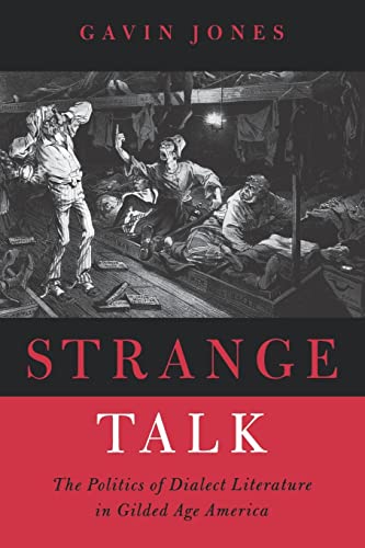 Beispielbild fr Strange Talk : The Politics of Dialect Literature in Gilded Age America zum Verkauf von Better World Books: West