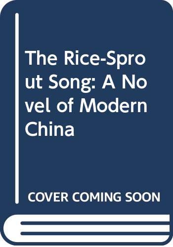 9780520214378: The Rice-Sprout Song: A Novel of Modern China