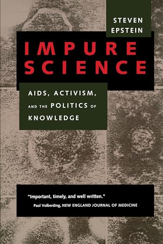 Beispielbild fr Impure Science: AIDS, Activism, and the Politics of Knowledge (Medicine and Society) (Volume 7) zum Verkauf von Zoom Books Company