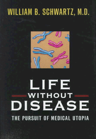 Beispielbild fr Life without Disease: The Pursuit of Medical Utopia zum Verkauf von SecondSale