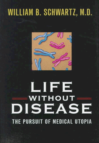 Life Without Disease - The Pursuit of Medical Utopia - SIGNED