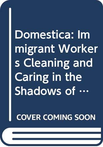 Beispielbild fr Domstica : Immigrant Workers Cleaning and Caring in the Shadows of Affluence zum Verkauf von Better World Books