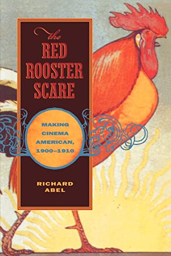 9780520214781: The Red Rooster Scare: Making Cinema American, 1900-1910