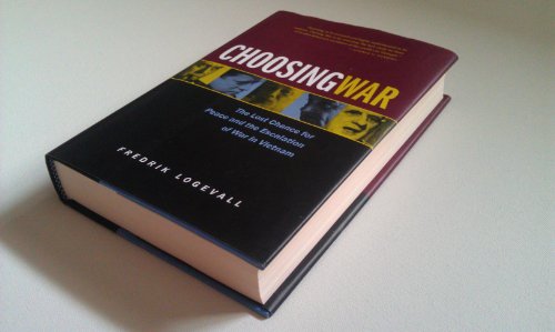 Beispielbild fr Choosing War : The Lost Chance for Peace and the Escalation of War in Vietnam zum Verkauf von Better World Books: West