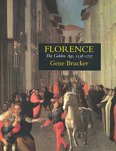 Florence: The Golden Age 1138-1737. - Brucker, Gene A.