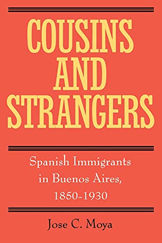 Beispielbild fr Cousins and Strangers : Spanish Immigrants in Buenos Aires, 1850-1930 zum Verkauf von Better World Books