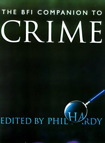 The BFI Companion to Crime - Hardy, Phil