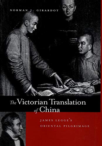 The Victorian Translation of China (James Leauge's Oriental Pilgrimage) - Norman J. Girardot