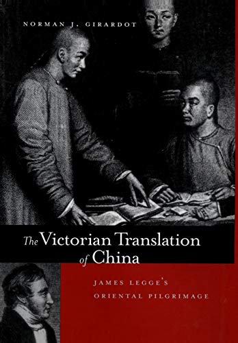 The Victorian Translation of China: James Legge's Oriental Pilgrimage [INSCRIBED]