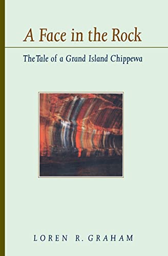 Stock image for A Face in the Rock : The Tale of a Grand Island Chippewa for sale by Better World Books