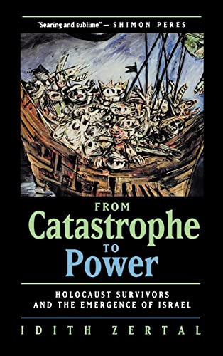 Stock image for From Catastrophe to Power: Holocaust Survivors and the Emergence of Israel. for sale by Henry Hollander, Bookseller