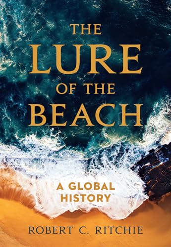 Stock image for The Lure of the Beach: A Global History for sale by Books-FYI, Inc.