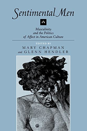Beispielbild fr Sentimental Men: Masculinity & the Politics of Affect in American Culture. zum Verkauf von Powell's Bookstores Chicago, ABAA