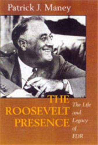 Imagen de archivo de The Roosevelt Presence: The Life and Legacy of FDR a la venta por Adventures Underground