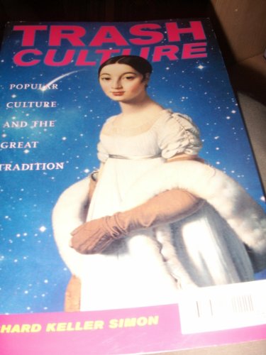 Imagen de archivo de Trash Culture : Popular Culture and the Great Tradition a la venta por Better World Books