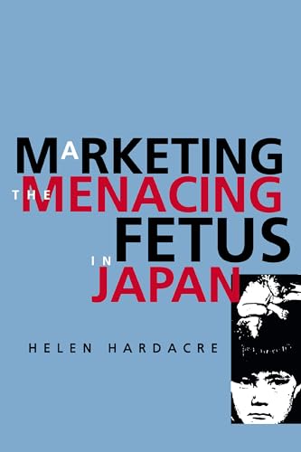 Beispielbild fr Marketing the Menacing Fetus in Japan zum Verkauf von Better World Books