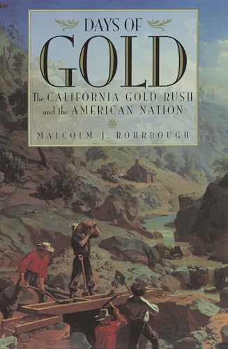 9780520216594: Days of Gold: The California Gold Rush and the American Nation