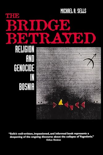 Imagen de archivo de The Bridge Betrayed: Religion and Genocide in Bosnia (Comparative Studies in Religion and Society) (Volume 11) a la venta por BooksRun