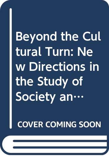 9780520216785: Beyond the Cultural Turn: New Directions in the Study of Society and Culture