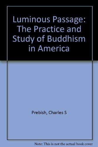 Beispielbild fr Luminous Passage : The Practice and Study of Buddhism in America zum Verkauf von Better World Books