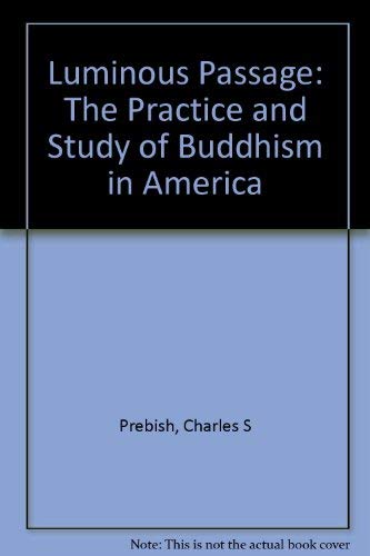 Imagen de archivo de Luminous Passage : The Practice and Study of Buddhism in America a la venta por Better World Books: West
