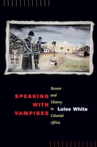 Stock image for Speaking with Vampires : Rumor and History in Colonial Africa for sale by Better World Books: West