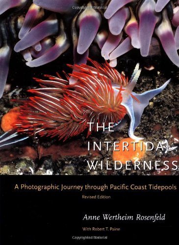 Stock image for The Intertidal Wilderness: A Photographic Journey through Pacific Coast Tidepools, Revised Edition for sale by Virginia Martin, aka bookwitch