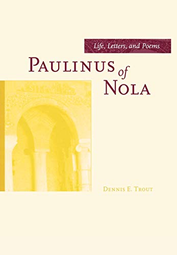 Paulinus of Nola: Life, Letters, and Poems