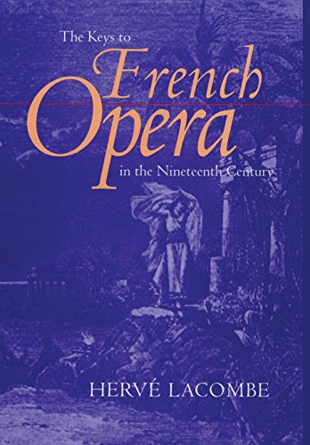 Imagen de archivo de The Keys to French Opera in the Nineteenth Century a la venta por Gulf Coast Books