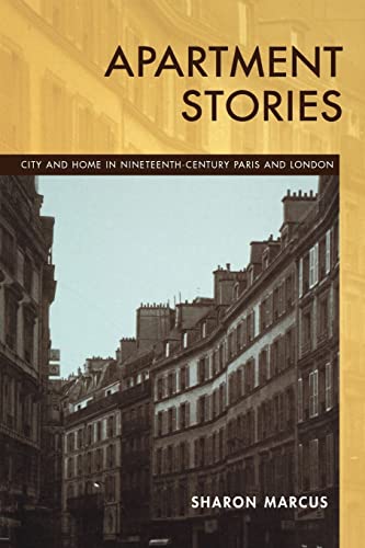 Imagen de archivo de Apartment Stories: City and Home in Nineteenth-Century Paris and London a la venta por Books From California