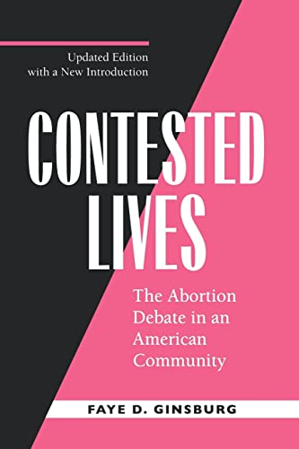 Imagen de archivo de Contested Lives: The Abortion Debate in an American Community, Updated edition a la venta por Gulf Coast Books