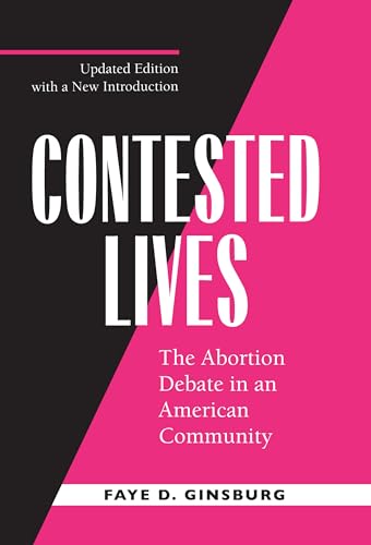 9780520217355: Contested Lives: The Abortion Debate in an American Community, Updated edition