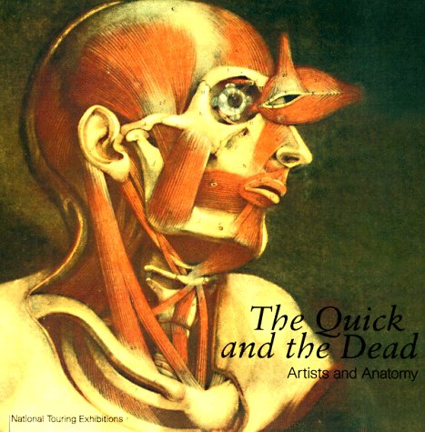 9780520217386: The Quick and the Dead: Artists and Anatomy