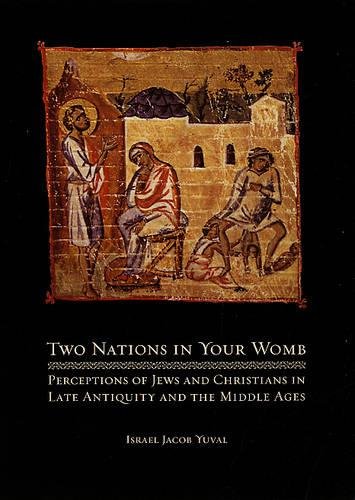 9780520217669: Two Nations in Your Womb: Perceptions of Jews And Christians in Late Antiquity and the Middle Ages