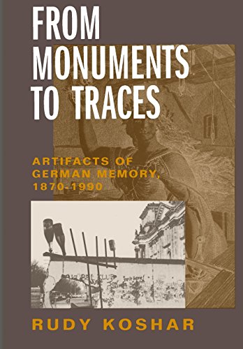 Beispielbild fr From Monuments to Traces: Artifacts of German Memory, 1870-1990 zum Verkauf von COLLINS BOOKS