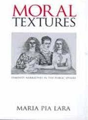 Imagen de archivo de Moral Textures: Feminist Narratives in the Public Sphere. a la venta por Powell's Bookstores Chicago, ABAA