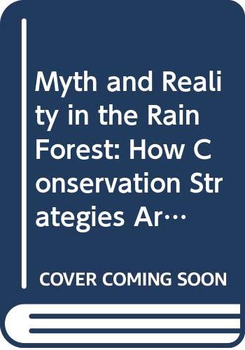 Stock image for Myth and Reality in the Rain Forest: How Conservation Strategies Are Failing in West Africa for sale by HPB-Diamond