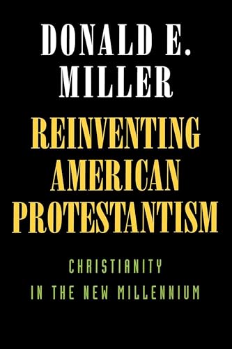 Beispielbild fr Reinventing American Protestantism: Christianity in the New Millennium zum Verkauf von Wonder Book