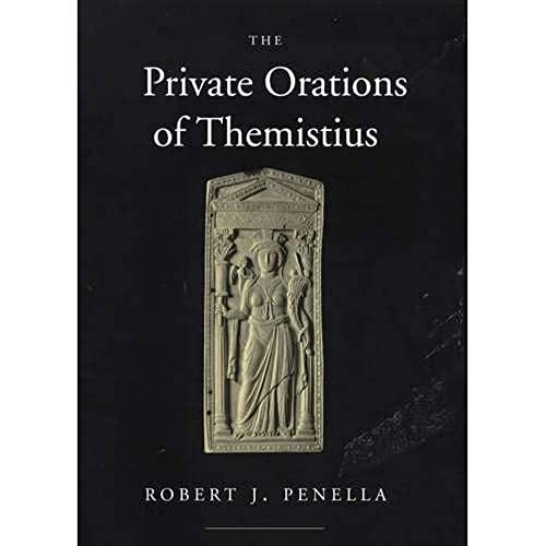 The Private Orations of Themistius (Volume 29) (Transformation of the Classical Heritage)