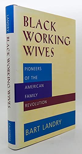 Stock image for Black Working Wives : Pioneers of the American Family Revolution for sale by Better World Books