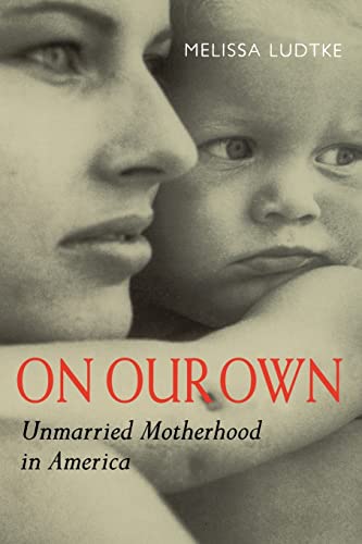9780520218307: On Our Own: Unmarried Motherhood in America