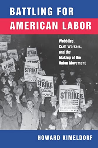 Beispielbild fr Battling for American Labor: Wobblies, Craft Workers, and the Making of the Union Movement zum Verkauf von ThriftBooks-Dallas