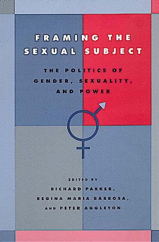 9780520218369: Framing the Sexual Subject: The Politics of Gender, Sexuality, and Power