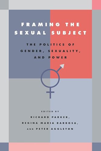 Beispielbild fr Framing the Sexual Subject : The Politics of Gender, Sexuality, and Power zum Verkauf von Better World Books
