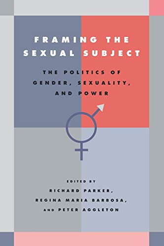 9780520218383: Framing the Sexual Subject: The Politics of Gender, Sexuality, and Power