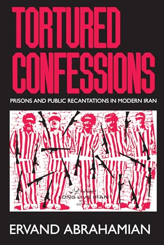 Stock image for Tortured Confessions: Prisons and Public Recantations in Modern Iran for sale by SecondSale