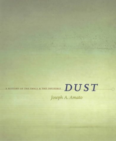 Stock image for Dust: A History of the Small and the Invisible for sale by Goodwill