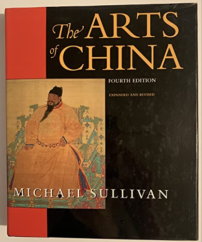 9780520218765: The Arts of China, Fourth edition. Expanded and Revised (An Ahmanson Murphy Fine Arts Book)