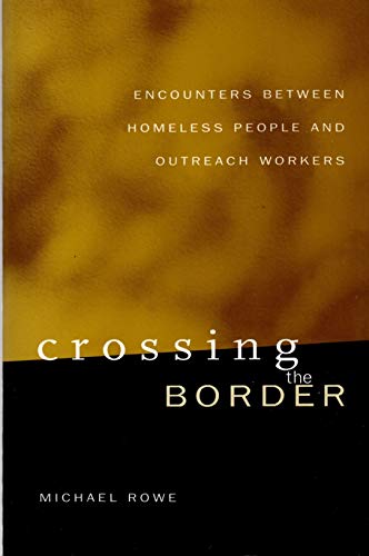 Stock image for Crossing the Border: Encounters between Homeless People and Outreach Workers for sale by Books of the Smoky Mountains
